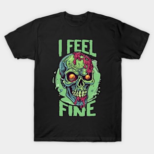 Funny Halloween zombie Drawing: "I Feel Fine" - A Spooky Delight! T-Shirt